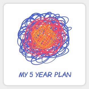 My 5 Year Plan Magnet